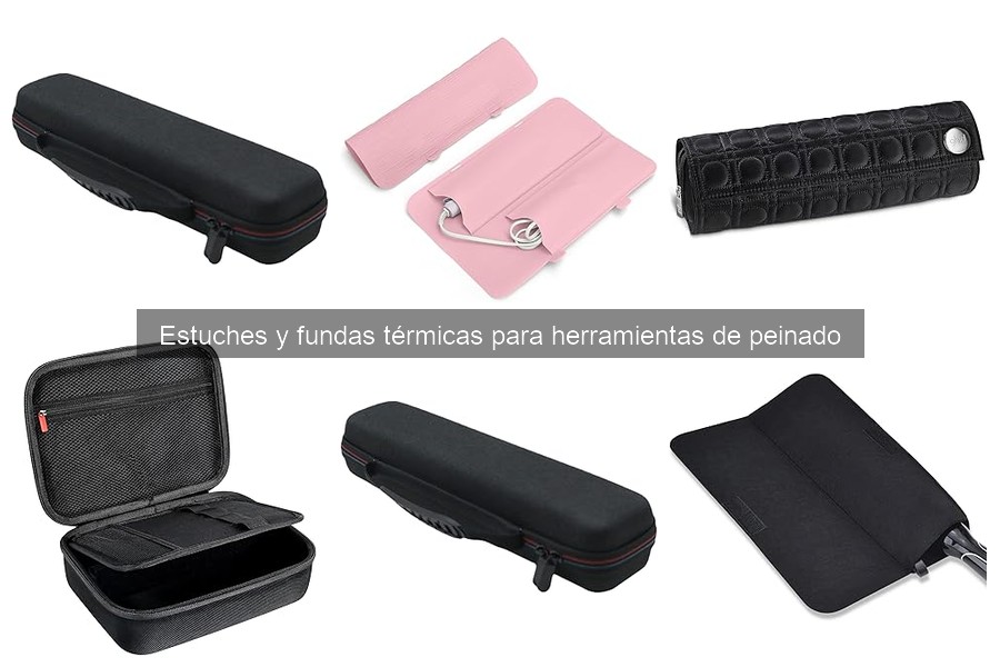 Cómo Cuidar Estuches y Fundas Térmicas para Peinado