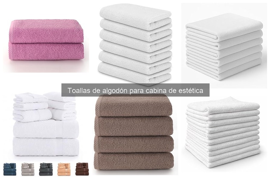 Cuidados y Mantenimiento de Toallas de Algodón para Estética