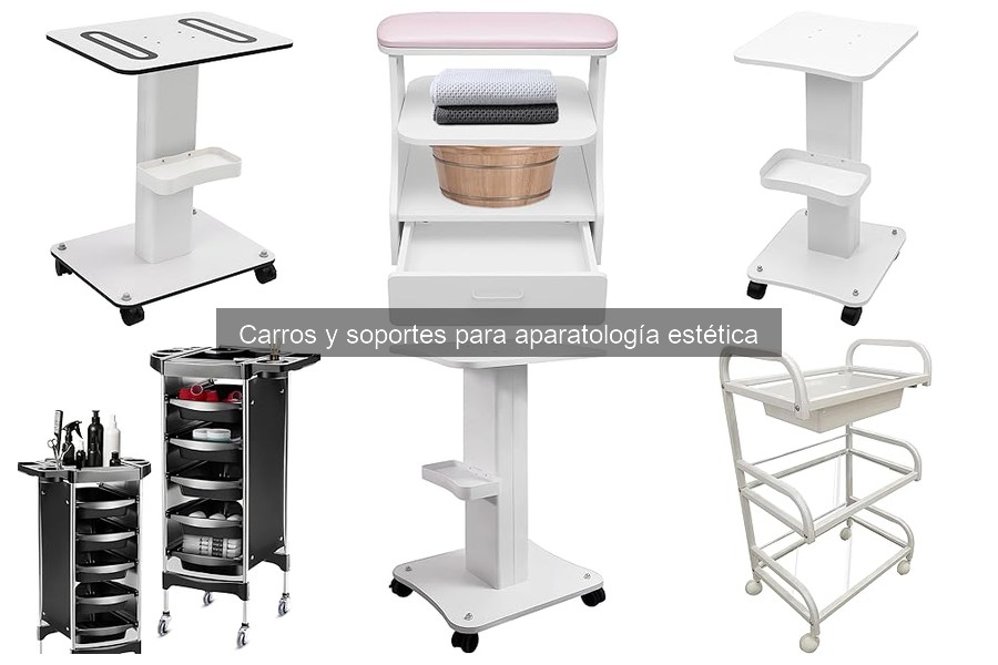 ¿Qué son los carros y soportes para aparatología estética?