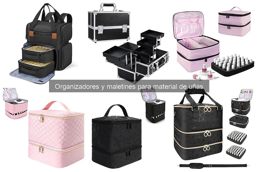 ¿Qué son los organizadores y maletines para material de uñas?