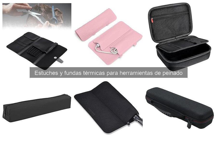 Tipos de estuches y fundas térmicas para herramientas de peinado