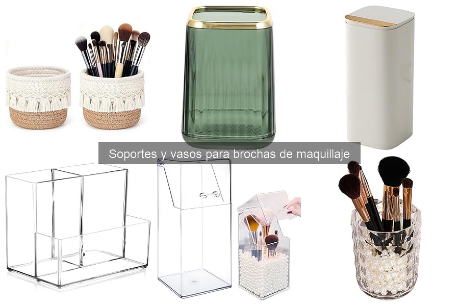 Tipos de soportes y vasos para brochas de maquillaje